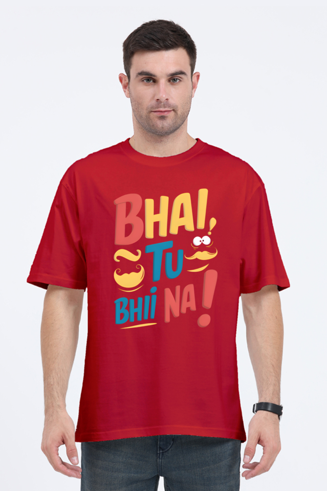 Bhai, Tu Bhi Na! T-Shirt