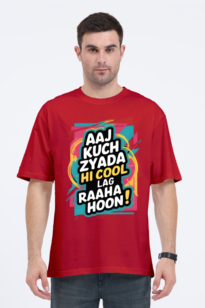 Aaj Kuch Zyada Hi Cool Lag Raaha Hoon! T-Shirt