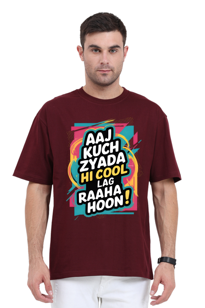 Aaj Kuch Zyada Hi Cool Lag Raaha Hoon! T-Shirt