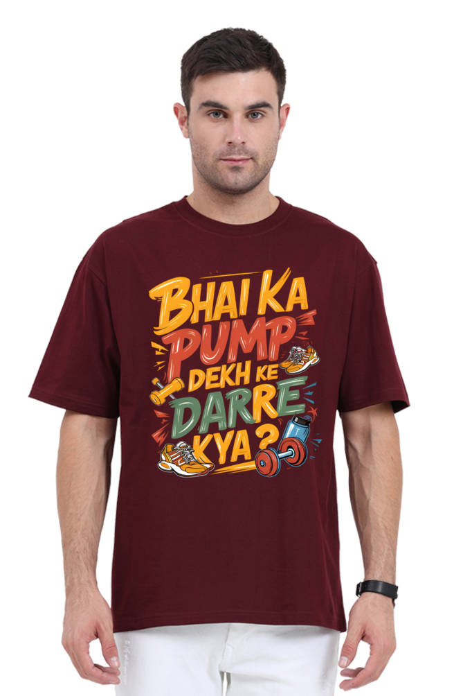 Bhai Ka Pump Dekh Ke Darre Kya? T-Shirt