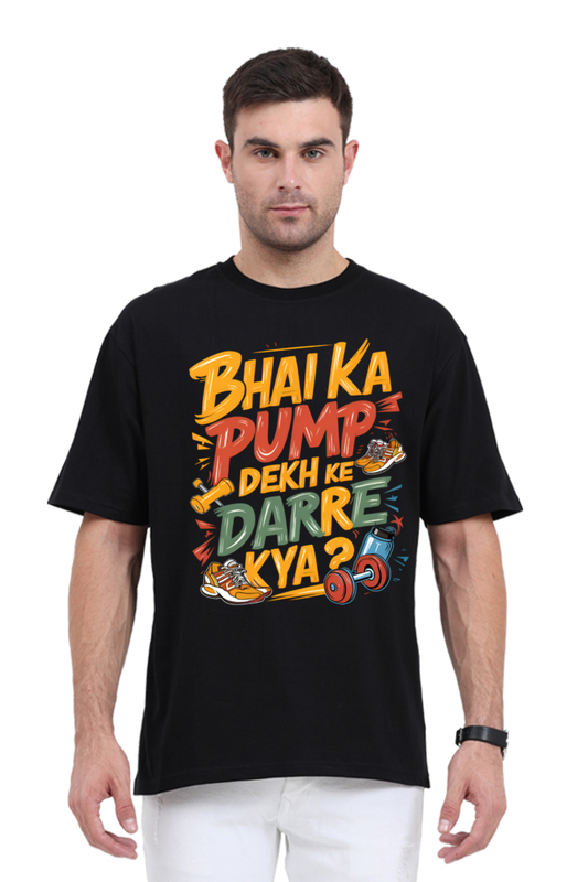 Bhai Ka Pump Dekh Ke Darre Kya? T-Shirt