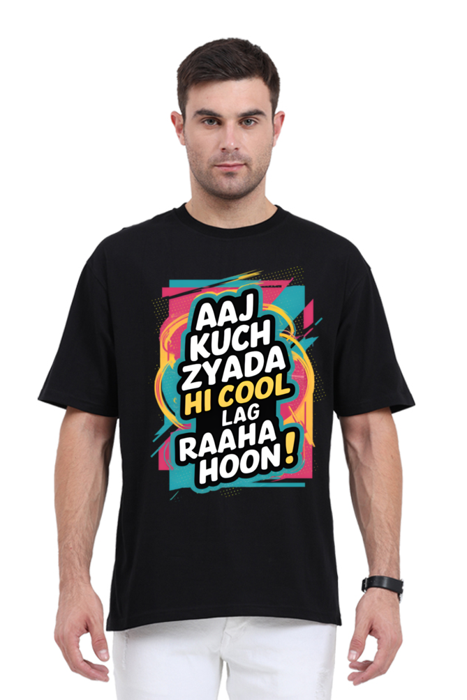 Aaj Kuch Zyada Hi Cool Lag Raaha Hoon! T-Shirt