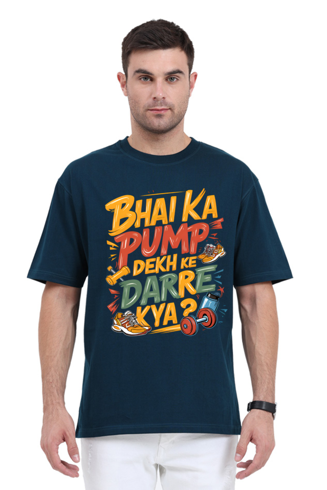 Bhai Ka Pump Dekh Ke Darre Kya? T-Shirt