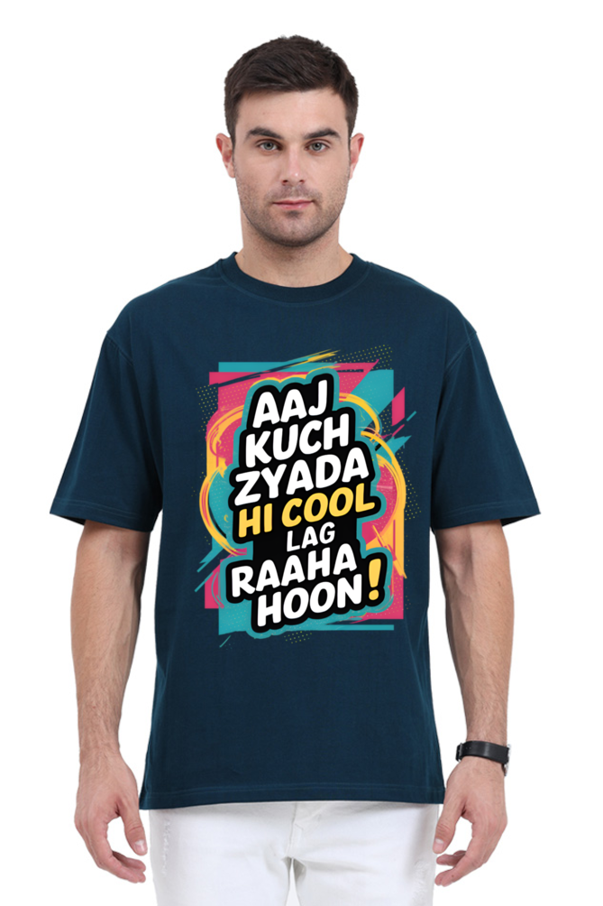 Aaj Kuch Zyada Hi Cool Lag Raaha Hoon! T-Shirt