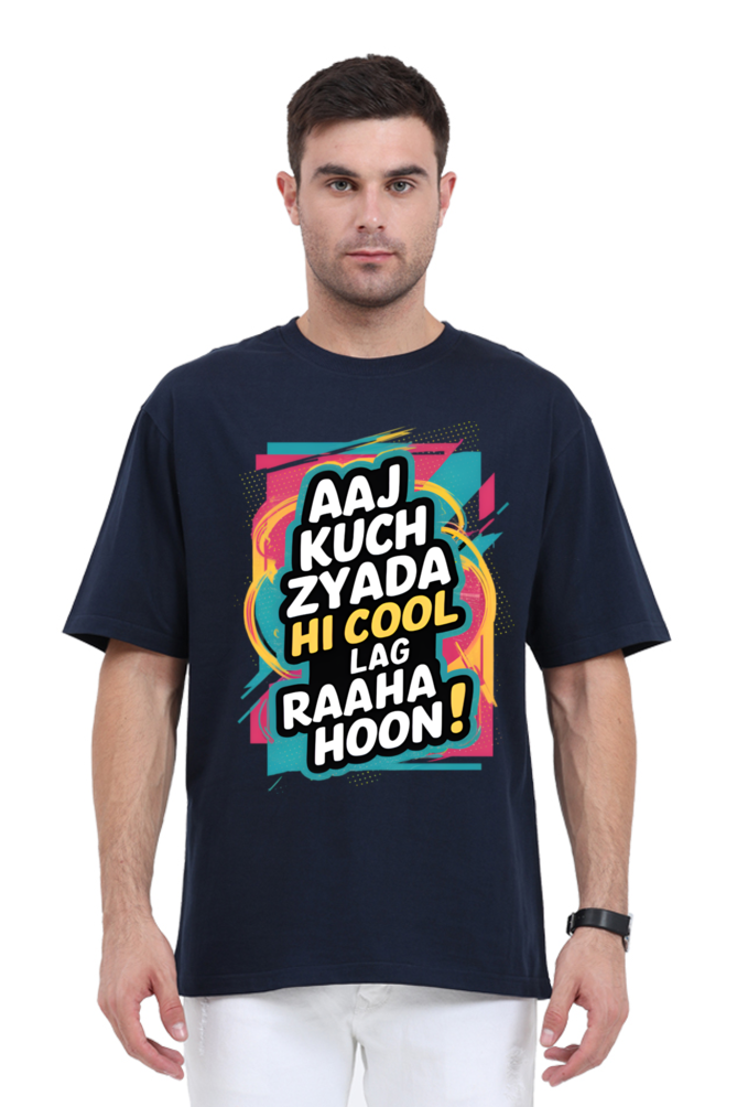 Aaj Kuch Zyada Hi Cool Lag Raaha Hoon! T-Shirt