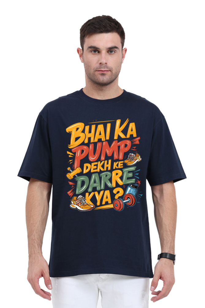 Bhai Ka Pump Dekh Ke Darre Kya? T-Shirt