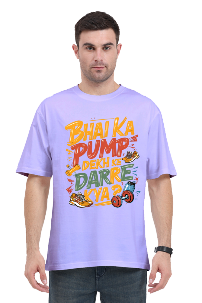 Bhai Ka Pump Dekh Ke Darre Kya? T-Shirt