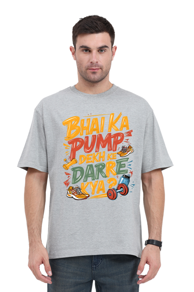 Bhai Ka Pump Dekh Ke Darre Kya? T-Shirt