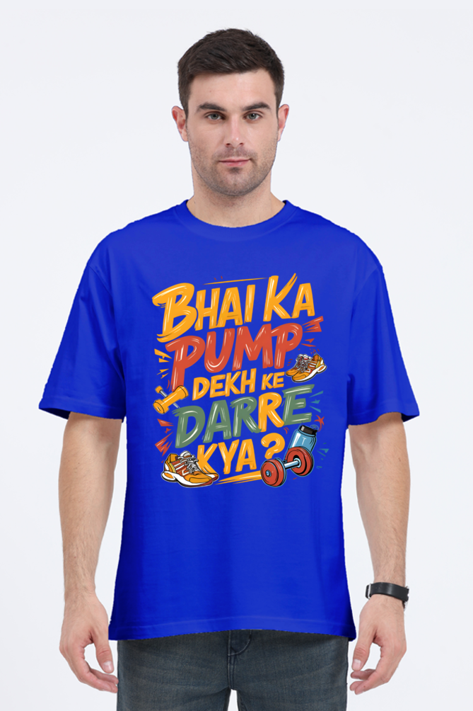 Bhai Ka Pump Dekh Ke Darre Kya? T-Shirt